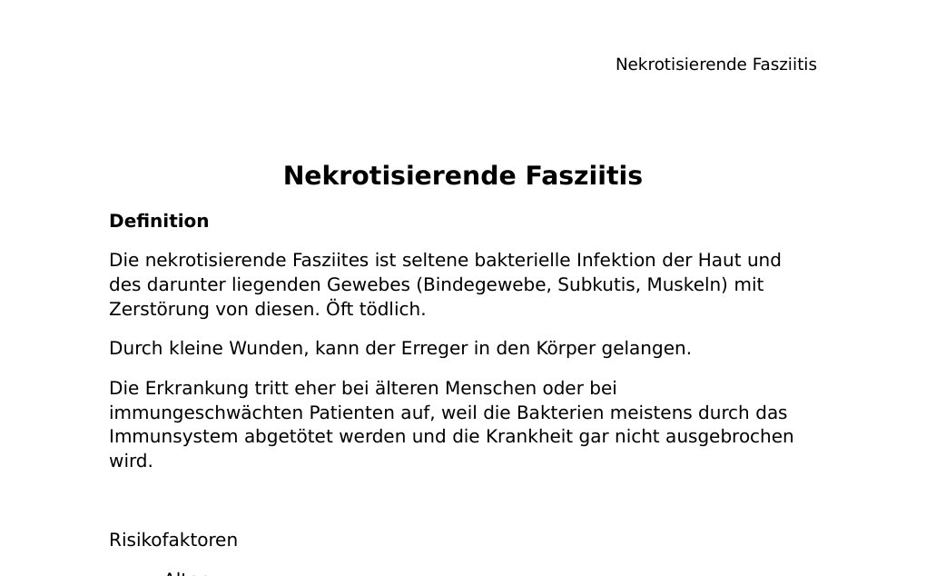 Nekrotisierende Fasziitis DefinitionDie nekrotisierende Fasziites ist seltene bakterielle Infektion der Haut und des darunter liegenden Gewebes (Bindegewebe, Subkutis, Muskeln) mit Zerstörung von diesen. Öft tödlich.Durch kleine Wunden, kann der Erreger in den Körper gelangen.Die Erkrankung tritt eher bei älteren Menschen oder bei immungeschwächten Patienten auf, weil die Bakterien meistens durch das Immunsystem abgetötet werden und die Krankheit gar nicht ausgebrochen wird.…