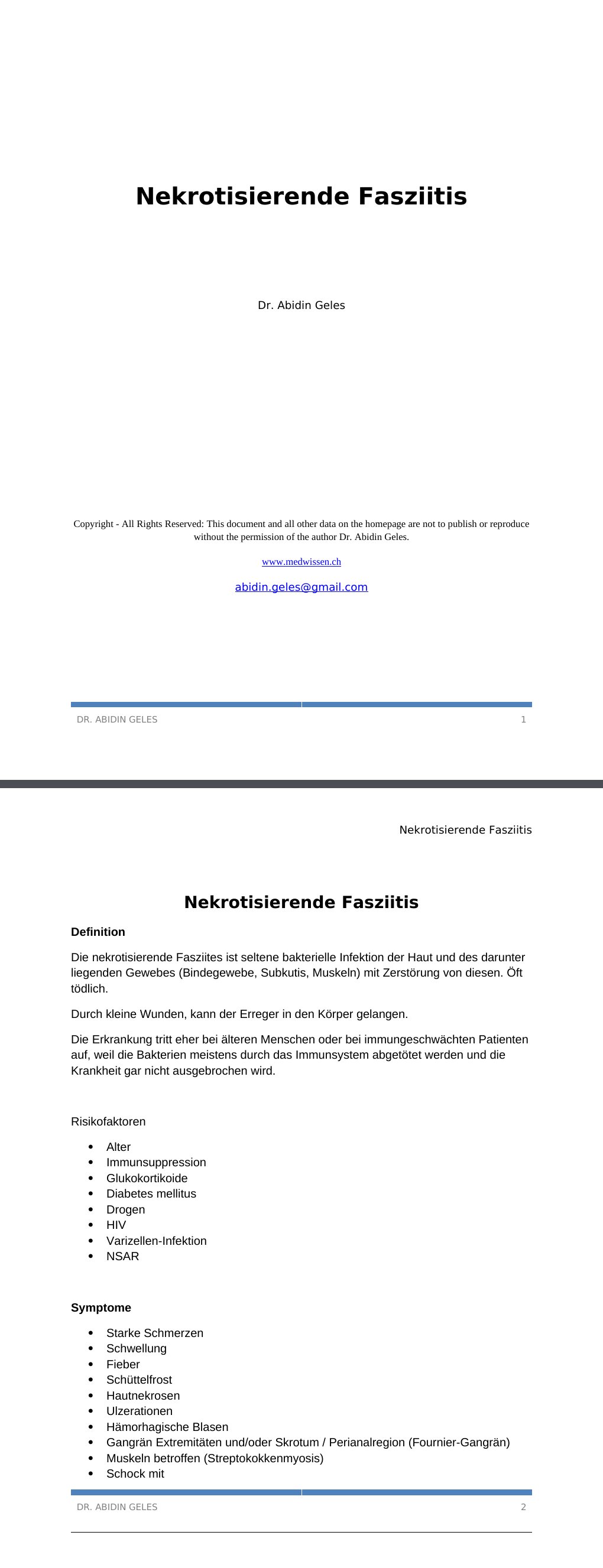 Nekrotisierende Fasziitis DefinitionDie nekrotisierende Fasziites ist seltene bakterielle Infektion der Haut und des darunter liegenden Gewebes (Bindegewebe, Subkutis, Muskeln) mit Zerstörung von diesen. Öft tödlich.Durch kleine Wunden, kann der Erreger in den Körper gelangen.Die Erkrankung tritt eher bei älteren Menschen oder bei immungeschwächten Patienten auf, weil die Bakterien meistens durch das Immunsystem abgetötet werden und die Krankheit gar nicht ausgebrochen wird.…