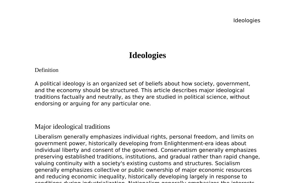 Major political ideological traditions, described neutrally and factually Dr. Dr. med. sci. Abidin GelesCopyright - All Rights Reserved: This document and all content on this website may not be published, reproduced, or distributed without the written permission of the author, Dr. Dr. med. sci. Abidin Geles.www.medwissen.ch abidin.geles@gmail.com Ideologies DefinitionA political ideology is an organized set of beliefs about how society, government, and the economy should be structured. This article describes major ideological traditions factually and neutrally, as they are studied in political science, without endorsing or arguing for any particular one.…