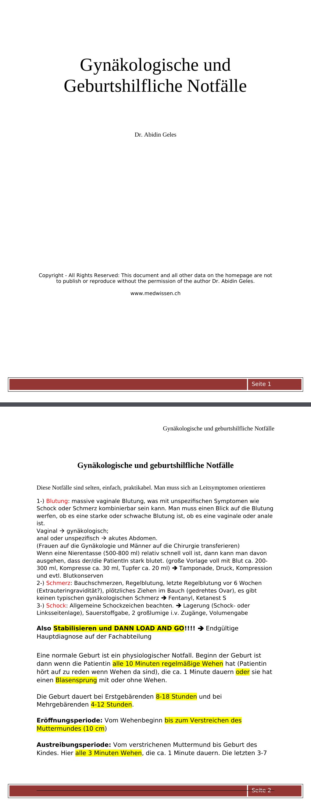 Gynäkologische und geburtshilfliche NotfälleDiese Notfälle sind selten, einfach, praktikabel. Man muss sich an Leitsymptomen orientieren1-) Blutung: massive vaginale Blutung, was mit unspezifischen Symptomen wie Schock oder Schmerz kombinierbar sein kann. Man muss einen Blick auf die Blutung werfen, ob es eine starke oder schwache Blutung ist, ob es eine vaginale oder anale ist.Vaginal gynäkologisch; anal oder unspezifisch akutes Abdomen. (Frauen auf die Gynäkologie und Männer auf die Chirurgie transferieren)Wenn eine Nierentasse (500-800 ml) relativ schnell voll ist, dann kann man davon ausgehen, dass der/die PatientIn stark blutet.…
