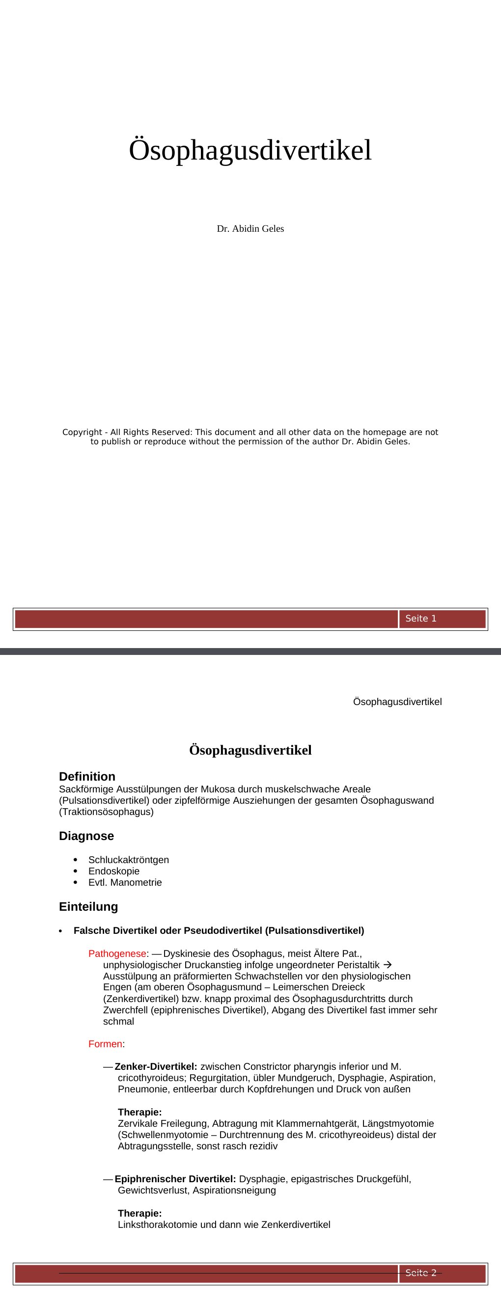Ösophagusdivertikel DefinitionSackförmige Ausstülpungen der Mukosa durch muskelschwache Areale (Pulsationsdivertikel) oder zipfelförmige Ausziehungen der gesamten Ösophaguswand (Traktionsösophagus)Diagnose Schluckaktröntgen Endoskopie Evtl. Manometrie Einteilung Falsche Divertikel oder Pseudodivertikel (Pulsationsdivertikel) Pathogenese: — Dyskinesie des Ösophagus, meist Ältere Pat., unphysiologischer Druckanstieg infolge ungeordneter Peristaltik Ausstülpung an präformierten Schwachstellen vor den physiologischen Engen (am oberen Ösophagusmund – Leimerschen Dreieck (Zenkerdivertikel) bzw.…