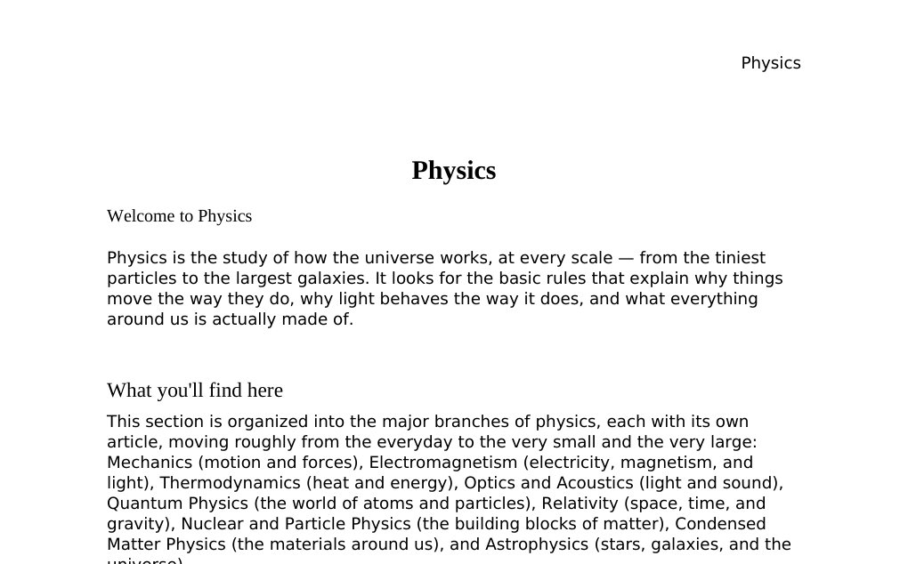 An introduction to the branches of physics covered in this section Dr. Dr. med. sci. Abidin GelesCopyright - All Rights Reserved: This document and all content on this website may not be published, reproduced, or distributed without the written permission of the author, Dr. Dr. med. sci. Abidin Geles.www.medwissen.ch abidin.geles@gmail.com Physics Welcome to PhysicsPhysics is the study of how the universe works, at every scale — from the tiniest particles to the largest galaxies. It looks for the basic rules that explain why things move the way they do, why light behaves the way it does, and what everything around us is actually made of.…