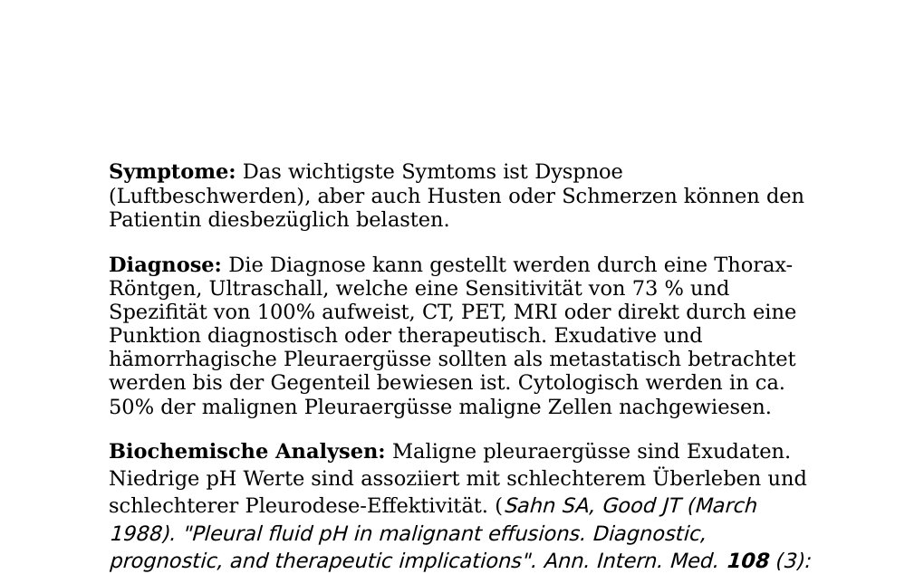 In diesem Artikel geht es um maligne Pleuraergüsse. Normalerweise besteht zwischen den beiden Pleurablättern ein dünner Flüssigkeitsfilm und keine Luft- oder Flüssigkeitsansammlung. Wenn dieser Raum eben nicht leer ist und mit irgendetwas wie Luft, Flüssigkeitsansammlung gefüllt ist, wie in diesem Fall mit einem malignen Pleuraerguss, liegt ein Krankheitszustand vor.Definition: Maligne Pleuraergüsse sind abnorme Pleuraergüsse, die durch eine Krebserkrankung entstanden sind, vor allem in der Metastasierungssphase bzw. in einem lokal fortgeschrittenen Stadium.…