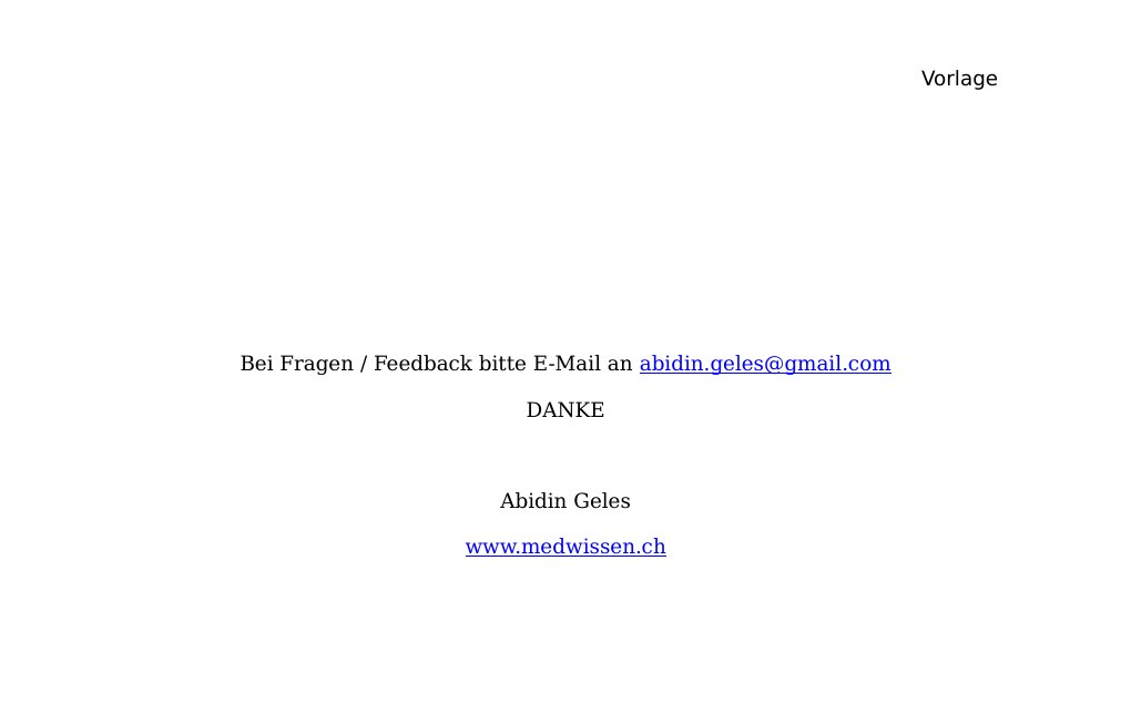 Definition: Bei Fragen / Feedback bitte E-Mail an abidin.geles@gmail.com DANKE Abidin Geles www.medwissen.ch …
