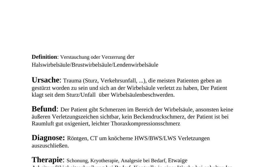 Contusio columnae vertebralis cervicalis/thoracis/lumbalis: Definition: Verrenkung der Halswirbelsäule/Brustwirbelsäule/LendenwirbelsäuleUrsache: Trauma (Sturz, Verkehrsunfall, ...), die meisten Patienten geben an gestürzt worden zu sein und sich an der Wirbelsäule verletzt zu haben, Der Patient klagt seit dem Sturz/Unfall  über Wirbelsäulenbeschwerden.Befund: Der Patient gibt Schmerzen im Bereich der Wirbelsäule, ansonsten keine äußeren Verletzungszeichen sichtbar, kein Beckendruckschmerz, der Patient ist bei Raumluft gut oxigeniert, leichter Thoraxkompressionsschmerz…