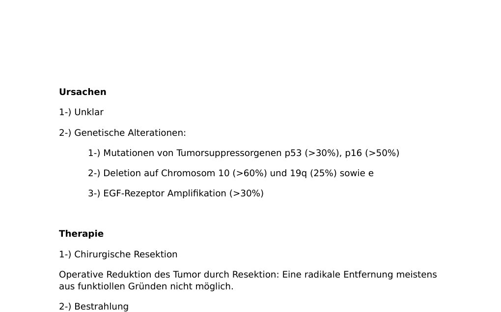 DefinitionDas Glioblastom ist ein bösartiger Hirntumor. Die feingewebige Struktur der Glioblastome ähnelt den Gliazellen. Die Glioblastome entstehen aus veränderten Astrozyten-Zellen, daher zählen sie zu den Astozytomen.SymptomeKopfschmerzen, Wesensveränderungen, Schwindel, Epilepsie, Sehstörungen, neurologische Ausfälle wie Sensibilitätsstörungen oder Lähmungserscheinungen. Der Patient kann auch symptomfrei sein und die Diagnose zufällig gestellt wird.Diagnose 1-) Computertomographie: Verdachtsdiagnose durch heterogener Tumor mit Zystenbildung und wenige Kalzifikation und nekrotischen Arealen, tumorspezifische Besonderheiten wie z.B.…