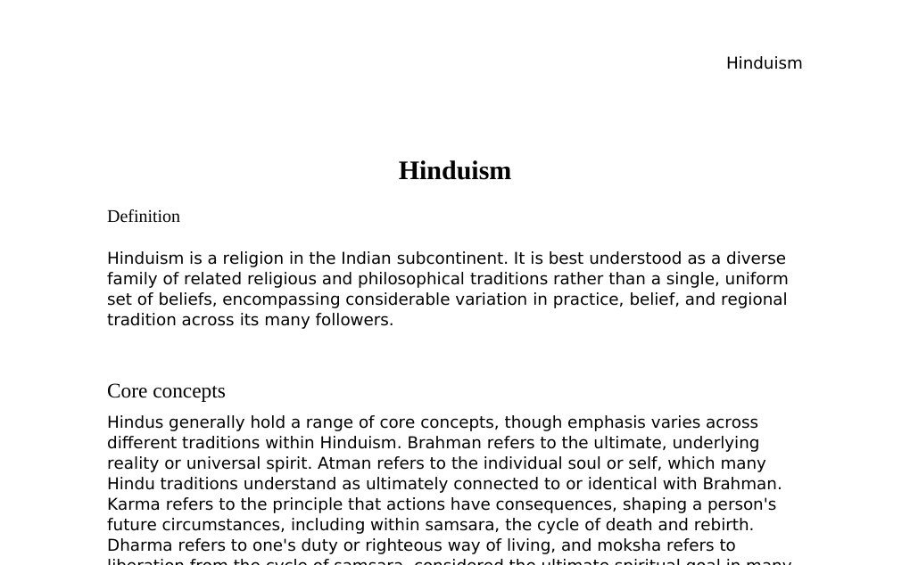 Hinduism DefinitionHinduism is a religion in the Indian subcontinent. It is best understood as a diverse family of related religious and philosophical traditions rather than a single, uniform set of beliefs, encompassing considerable variation in practice, belief, and regional tradition across its many followers.Core concepts …