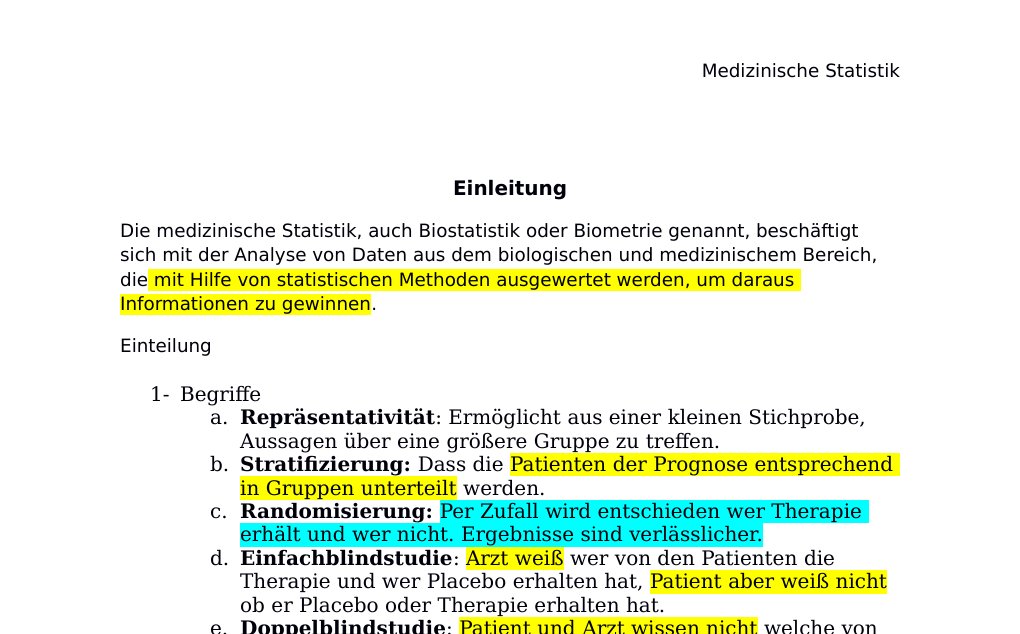 EinleitungDie medizinische Statistik, auch Biostatistik oder Biometrie genannt, beschäftigt sich mit der Analyse von Daten aus dem biologischen und medizinischem Bereich, die mit Hilfe von statistischen Methoden ausgewertet werden, um daraus Informationen zu gewinnen.Einteilung BegriffeRepräsentativität: Ermöglicht aus einer kleinen Stichprobe, Aussagen über eine größere Gruppe zu treffen.Stratifizierung: Dass die Patienten der Prognose entsprechend in Gruppen unterteilt werden.Randomisierung: Per Zufall wird entschieden wer Therapie erhält und wer nicht.…
