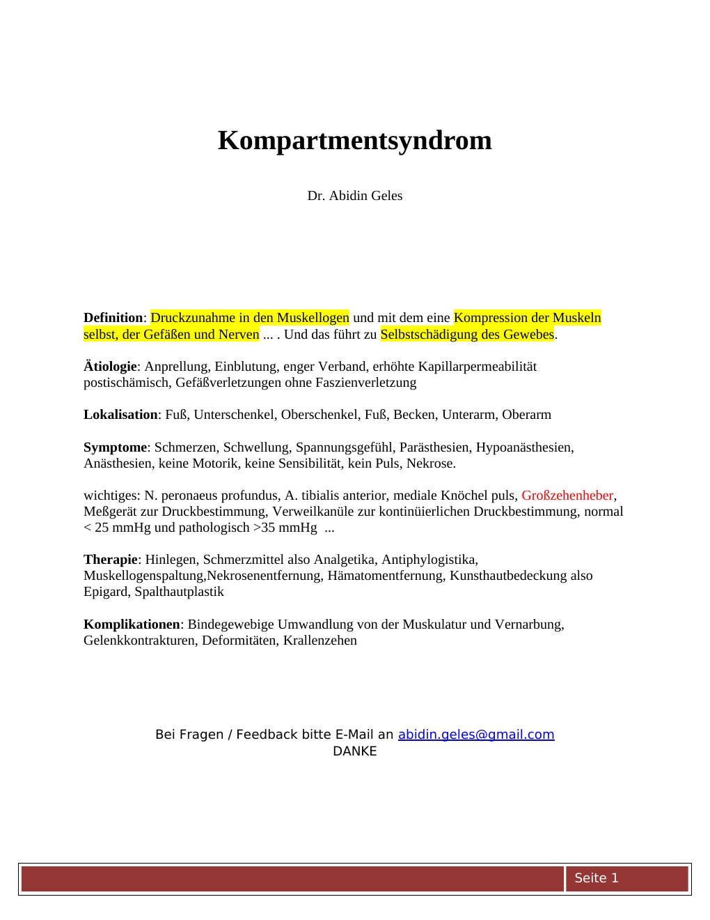 Definition: Druckzunahme in den Muskellogen und mit dem eine Kompression der Muskeln selbst, der Gefäßen und Nerven ... . Und das führt zu Selbstschädigung des Gewebes.Ätiologie: Anprellung, Einblutung, enger Verband, erhöhte Kapillarpermeabilität postischämisch, Gefäßverletzungen ohne FaszienverletzungLokalisation: Fuß, Unterschenkel, Oberschenkel, Fuß, Becken, Unterarm, OberarmSymptome: Schmerzen, Schwellung, Spannungsgefühl, Parästhesien, Hypoanästhesien, Anästhesien, keine Motorik, keine Sensibilität, kein Puls, Nekrose.wichtiges: N. peronaeus profundus, A.…