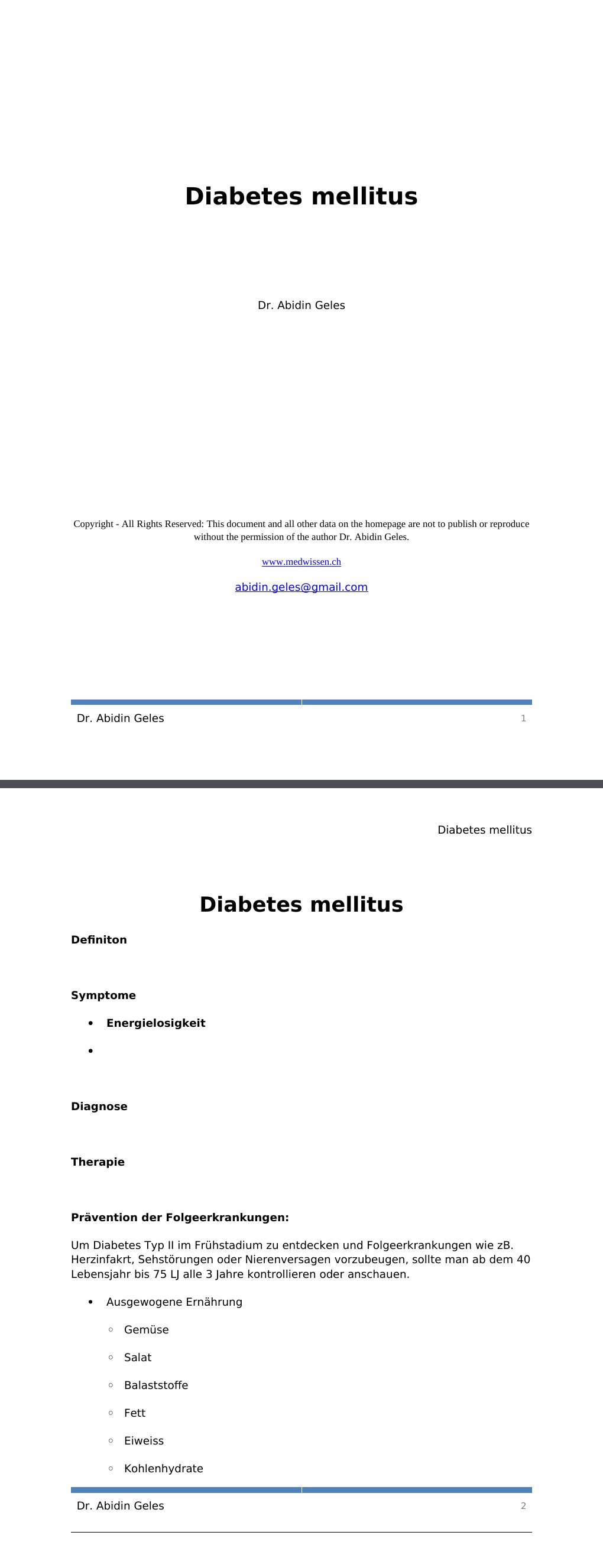 Diabetes mellitus Definiton Symptome Energielosigkeit Diagnose Therapie Prävention der Folgeerkrankungen:Um Diabetes Typ II im Frühstadium zu entdecken und Folgeerkrankungen wie zB. Herzinfakrt, Sehstörungen oder Nierenversagen vorzubeugen, sollte man ab dem 40 Lebensjahr bis 75 LJ alle 3 Jahre kontrollieren oder anschauen.…
