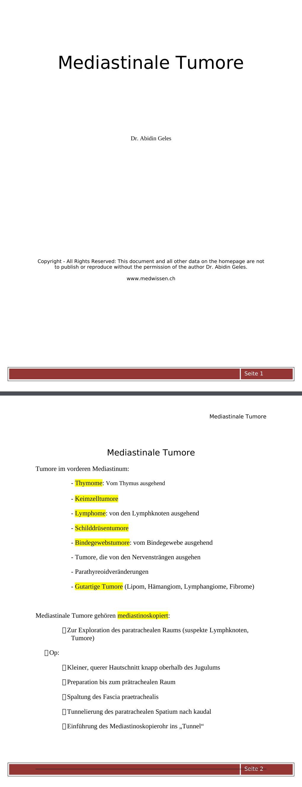 Mediastinale Tumore Tumore im vorderen Mediastinum: - Thymome: Vom Thymus ausgehend - Keimzelltumore - Lymphome: von den Lymphknoten ausgehend - Schilddrüsentumore - Bindegewebstumore: vom Bindegewebe ausgehend - Tumore, die von den Nervensträngen ausgehen - Parathyreoidveränderungen - Gutartige Tumore (Lipom, Hämangiom, Lymphangiome, Fibrome) Mediastinale Tumore gehören mediastinoskopiert: Zur Exploration des paratrachealen Raums (suspekte Lymphknoten, Tumore) Op: Kleiner, querer Hautschnitt knapp oberhalb des Jugulums Preparation bis zum prätrachealen Raum Spaltung des Fascia praetrachealis Tunnelierung des paratrachealen Spatium nach kaudal Einführung des Mediastinoskopierohr ins „Tunnel“…