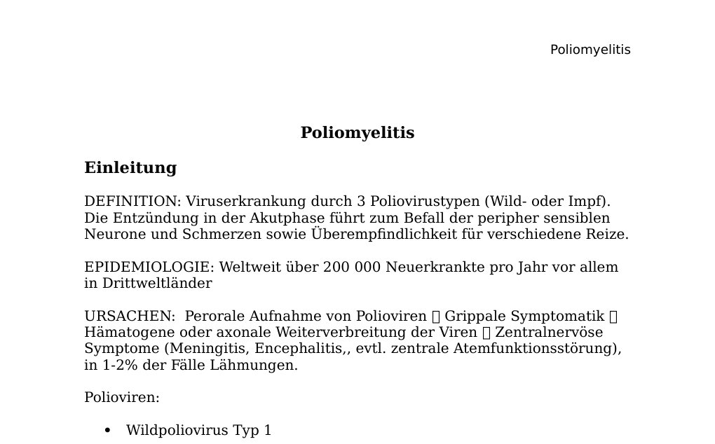Poliomyelitis EinleitungDEFINITION: Viruserkrankung durch 3 Poliovirustypen (Wild- oder Impf). Die Entzündung in der Akutphase führt zum Befall der peripher sensiblen Neurone und Schmerzen sowie Überempfindlichkeit für verschiedene Reize.EPIDEMIOLOGIE: Weltweit über 200 000 Neuerkrankte pro Jahr vor allem in DrittweltländerURSACHEN: Perorale Aufnahme von Polioviren Grippale Symptomatik Hämatogene oder axonale Weiterverbreitung der Viren Zentralnervöse Symptome (Meningitis, Encephalitis,, evtl. zentrale Atemfunktionsstörung), in 1-2% der Fälle Lähmungen.…