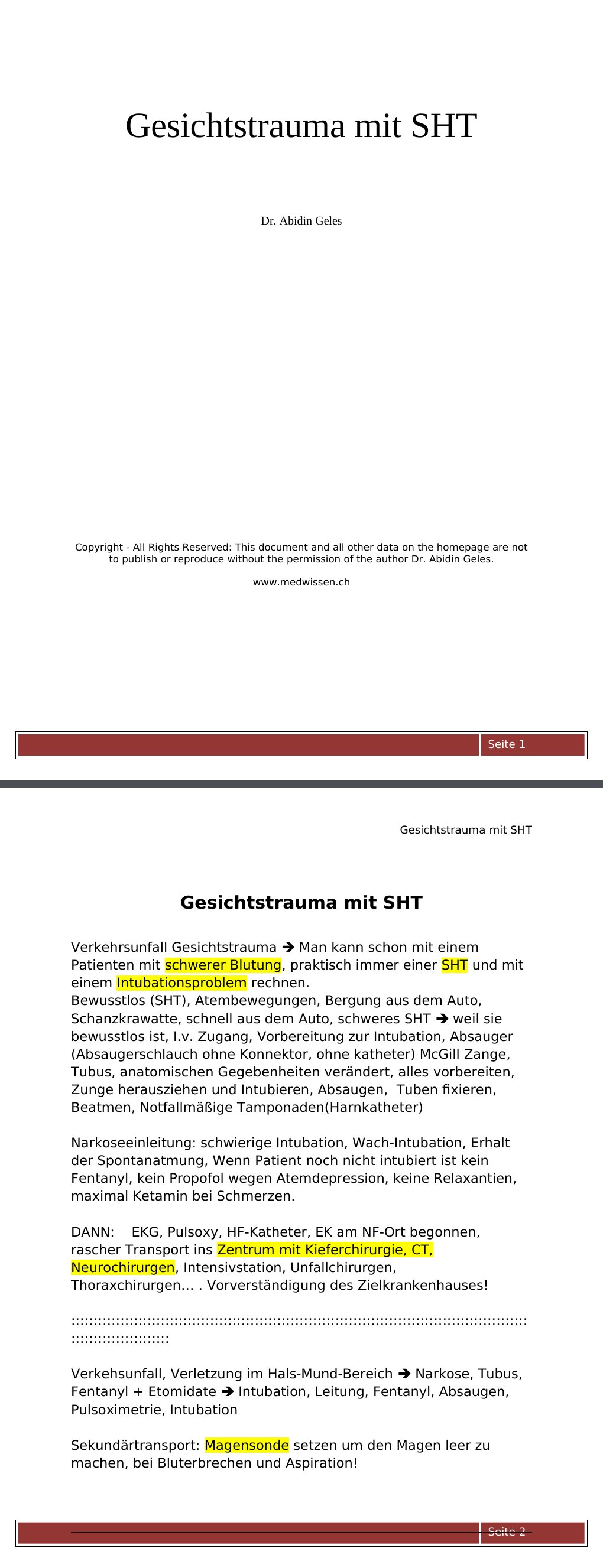 Gesichtstrauma mit SHTVerkehrsunfall Gesichtstrauma Man kann schon mit einem Patienten mit schwerer Blutung, praktisch immer einer SHT und mit einem Intubationsproblem rechnen.Bewusstlos (SHT), Atembewegungen, Bergung aus dem Auto, Schanzkrawatte, schnell aus dem Auto, schweres SHT weil sie bewusstlos ist, I.v. Zugang, Vorbereitung zur Intubation, Absauger (Absaugerschlauch ohne Konnektor, ohne katheter) McGill Zange, Tubus, anatomischen Gegebenheiten verändert, alles vorbereiten, Zunge herausziehen und Intubieren, Absaugen, Tuben fixieren, Beatmen, Notfallmäßige Tamponaden(Harnkatheter)…