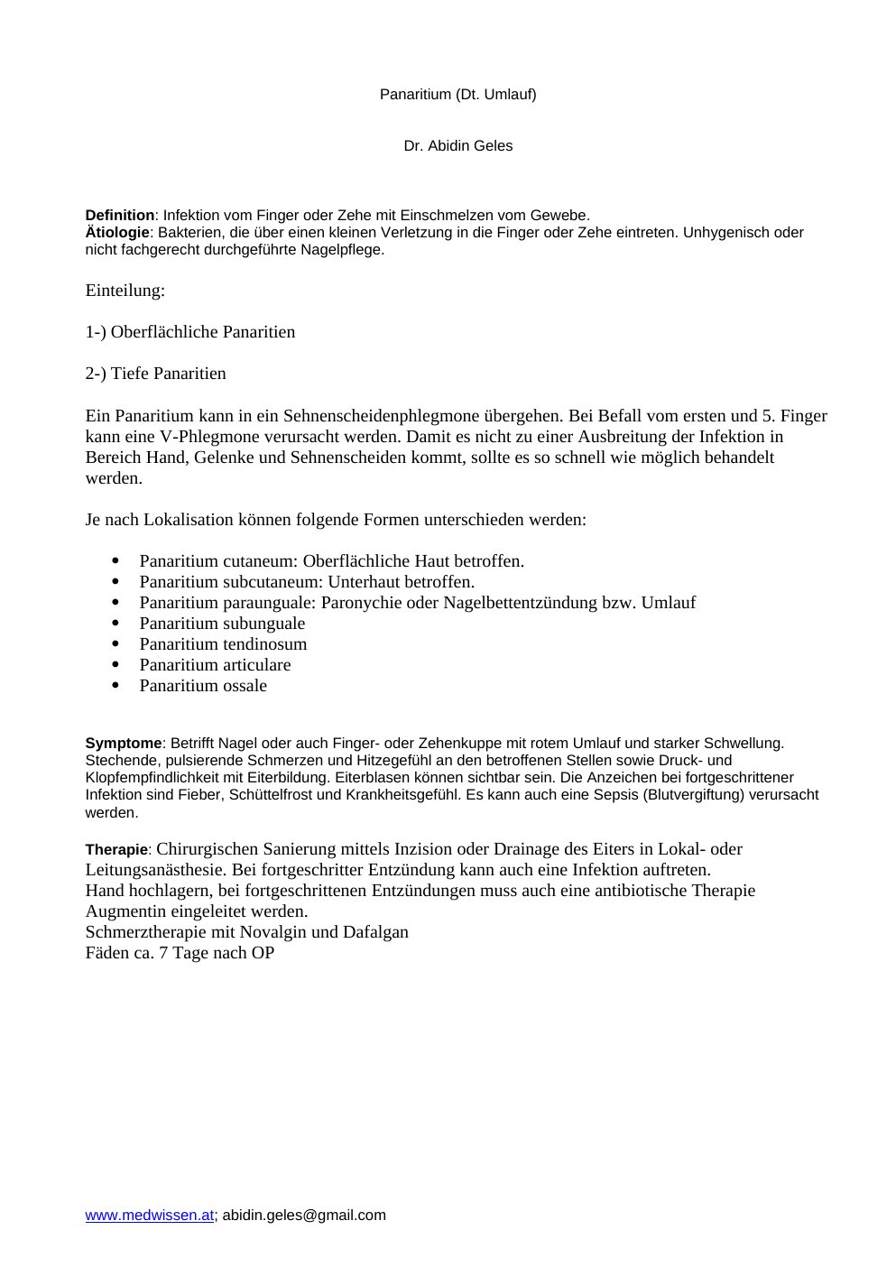 Definition: Infektion vom Finger oder Zehe mit Einschmelzen vom Gewebe.Ätiologie: Bakterien, die über einen kleinen Verletzung in die Finger oder Zehe eintreten. Unhygenisch oder nicht fachgerecht durchgeführte Nagelpflege.Einteilung: 1-) Oberflächliche Panaritien 2-) Tiefe PanaritienEin Panaritium kann in ein Sehnenscheidenphlegmone übergehen. Bei Befall vom ersten und 5. Finger kann eine V-Phlegmone verursacht werden. Damit es nicht zu einer Ausbreitung der Infektion in Bereich Hand, Gelenke und Sehnenscheiden kommt, sollte es so schnell wie möglich behandelt werden.…
