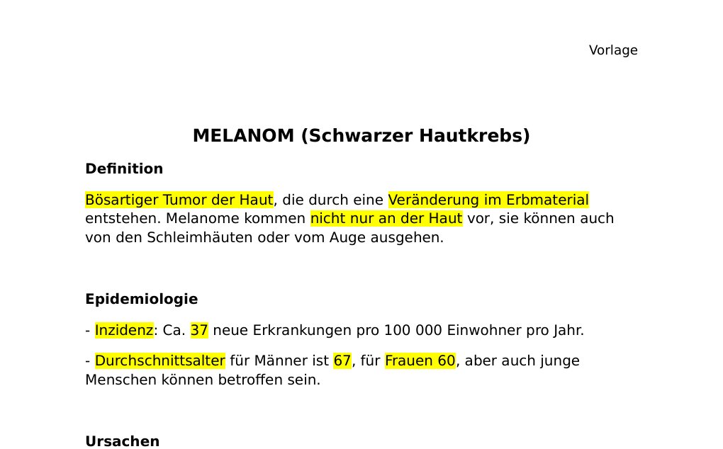 MELANOM (Schwarzer Hautkrebs) DefinitionBösartiger Tumor der Haut, die durch eine Veränderung im Erbmaterial entstehen. Melanome kommen nicht nur an der Haut vor, sie können auch von den Schleimhäuten oder vom Auge ausgehen.Epidemiologie - Inzidenz: Ca. 37 neue Erkrankungen pro 100 000 Einwohner pro Jahr.- Durchschnittsalter für Männer ist 67, für Frauen 60, aber auch junge Menschen können betroffen sein.UrsachenSchädigungen an der DNA, an Stellen, die für die Kontrolle des Zellwachstums und der Zellteilung zuständig sind. Diese Schädigungen treten in erster Linie durch ultraviolette (UV) Strahlung (Sonne, Solarium) auf.…