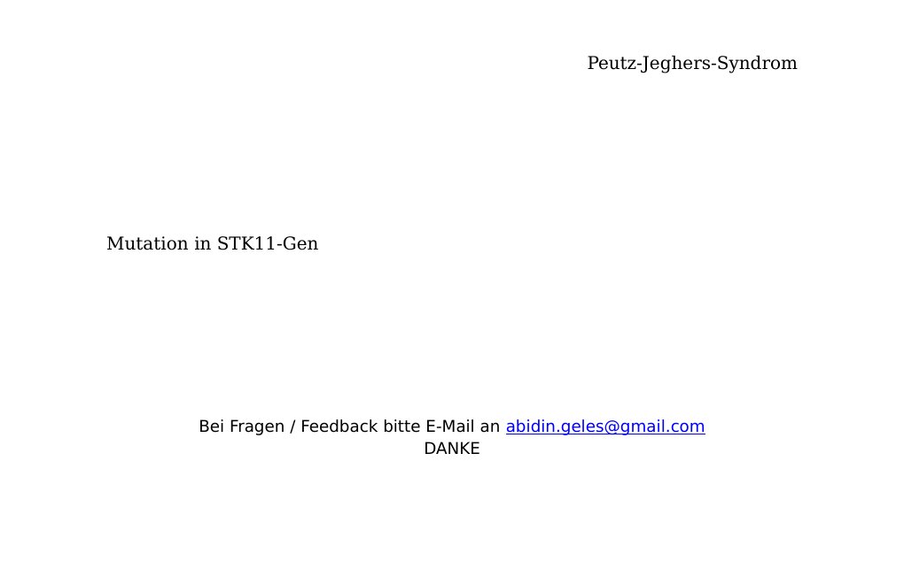 Mutation in STK11-Gen                                                  Bei Fragen / Feedback bitte E-Mail an abidin.geles@gmail.comDANKE …