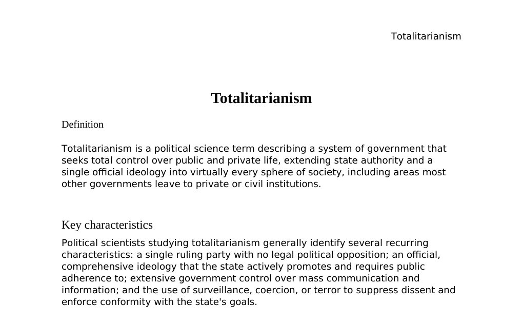 The academic political science category, its models Dr. Dr. med. sci. Abidin GelesCopyright - All Rights Reserved: This document and all content on this website may not be published, reproduced, or distributed without the written permission of the author, Dr. Dr. med. sci. Abidin Geles.www.medwissen.ch abidin.geles@gmail.com Totalitarianism DefinitionTotalitarianism is a political science term describing a system of government that seeks total control over public and private life, extending state authority and a single official ideology into virtually every sphere of society, including areas most other governments leave to private or civil institutions.…